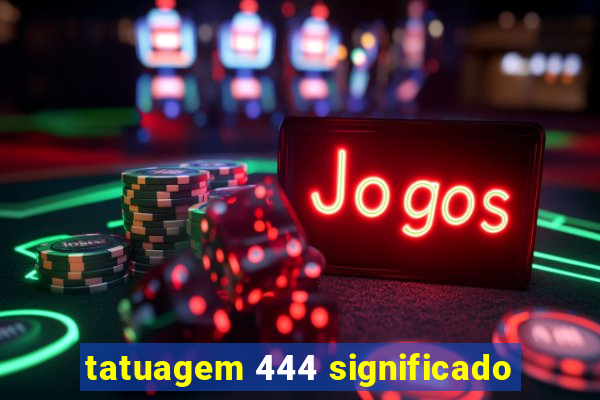 tatuagem 444 significado